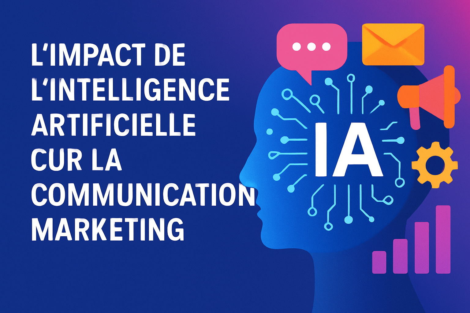 L'Impact de l'Intelligence Artificielle sur la Communication Marketing
